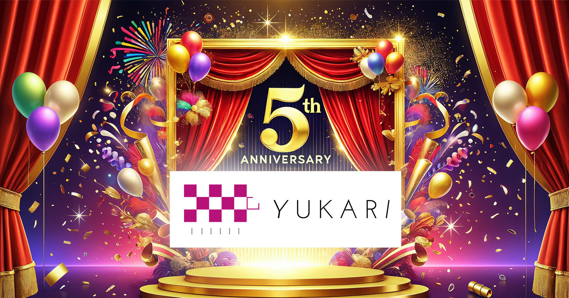 株式会社YUKARI 創業5周年を迎えて ～未来への挑戦と感謝を胸に～